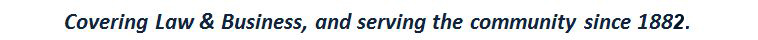Covering Law and Business; serving the community since 1881.